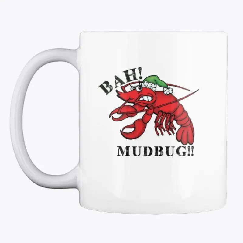 Bah Mudbug!